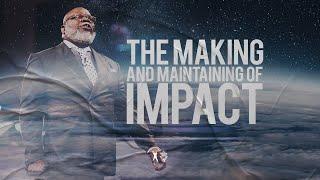 The Making and Maintaining of Impact - Bishop T.D. Jakes [April 29, 2020]