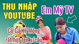 Cô Gái H"Mông kênh Em Mỷ TV-  cùng quê Pơ vlog Thu nhập youtube đem về được bao nhiêu?