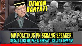 MP POLITIKUS PN SERANG SPEAKER! SEKALI LAGI MP PAS & BERSATU KELUAR DEWAN!