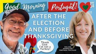 After the Election & Before Thanksgiving on Good Morning Portugal!