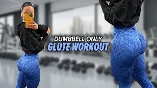 BUILD YOUR GLUTES WITH ONLY DUMBBELLS