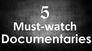 5 Must-watch Documentaries