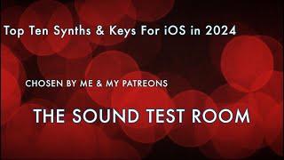 Top 10 iOS Synths & Keyboards From 2024 - Chosen By My Patreon Members & Me