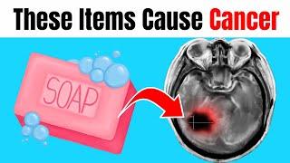 10 COMMON Household Items That Cause CANCER