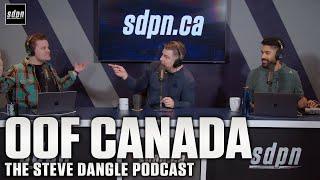 Oof Canada | The Steve Dangle Podcast