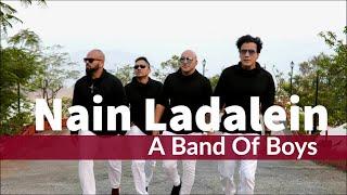 Nain Ladalein | A Band of Boys | Official Music Video