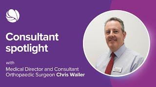 Consultant Orthopaedic Surgeon Chris Waller | Practice Plus Group Hospital, Southampton