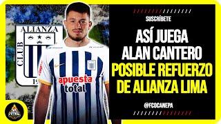 ¡EXTREMO! Así juega ALAN CANTERO Posible REFUERZO de ALIANZA LIMA | FICHAJES 2025