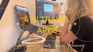 4 AI Travel Apps to Revolutionize Your Trip Planning