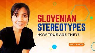 POSITIVE AND NEGATIVE SLOVENIAN STEREOTYPES  / How true are they? / Let's check them one by one.