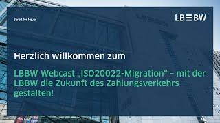 ISO20022-Migration - mit der LBBW die Zukunft des Zahlungsverkehrs gestalten! Webcast vom 02.07.2024