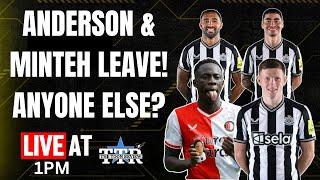 Anderson & Minteh Leave! | Anyone Else? | NUFC News