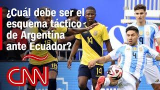 Análisis: ¿Cuál debe ser el esquema táctico de Argentina ante Ecuador en la Copa América?