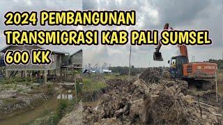 PEMBANGUNAN KAWASAN TRANSMIGRASI SUNGAI JELIKE KAB PALI 2024