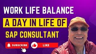 Work Life Balance - A day in life of SAP Consultant Email- careers@sapsol.com