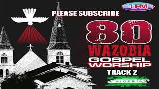 80 Wazobia Gospel Worship (TRACK 2)  || Uba Pacific Music