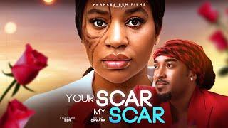 Your Scar My Scar - Frances Ben, Bryan Okwara, Latest 2024 Trending Nigerian Nollywood Movie