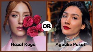 Hazal Kaya or Aybüke Pusat | Who is Better?