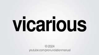 How to Pronounce vicarious