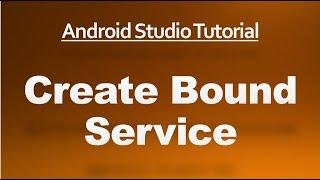 Android Studio Tutorial - 54 - Create a Bound Service