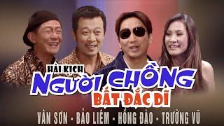 VAN SON  Australia | Hài kịch  NGƯỜI CHỒNG BẤT ĐẮC DĨ @VanSonBolero