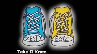 zesty BOYZ-Take A Knee [official song]