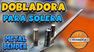  DOBLADORA DE SOLERA - METAL BENDER 