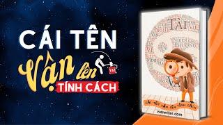 CÁI TÊN VẬN LÊN TÍNH CÁCH - Giải Mã Ý Nghĩa 132 Tên Riêng Phổ Biến (KÈM hơn 2000 câu ám thị)