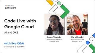 Code Live with Google Cloud - Episode 5: Running LLM Functions on GKE