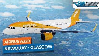 [MSFS] Newquay to Glasgow - Airbus A320neo easyJet｜Drawyah