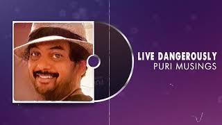 LIVE DANGEROUSLY | Puri Musings by Puri Jagannadh | Puri Connects | Charmme Kaur