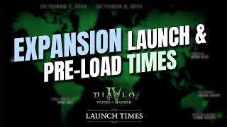 PREDOWNLOAD TODAY - Diablo 4 Vessel of Hatred Launch Times