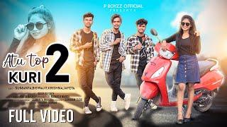 Atu Top Kuri 2 || FULL VIDEO || New Santali Video 2024 || P BoyZz || Rajib Baskey || Dance