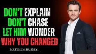 Don’t Chase Him — Let Him Wonder Why You Changed | Matthew Hussey Powerful Motivational Speech