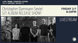 Christopher Dammann Sextet - S/T ALBUM RELEASE SHOW!