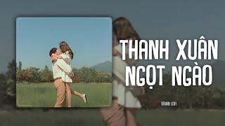 Thanh Xuân Ngọt Ngào (Orinn Lofi Ver.) - Lê Vũ | LYRICS VIDEO