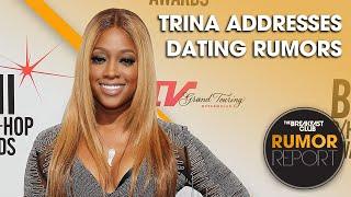 Trina Addresses Dating Rumors About Missy Elliott, Lil Wayne, French Montana + More