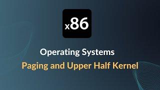 x86 Operating Systems - Paging and Upper Half Kernel