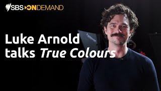 Luke Arnold Interview | True Colours | Stream Free on SBS On Demand
