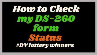 How to Check the Status of your DS-260