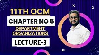 11th OCM | Chapter 5 | Department Organisation | Lecture 3 | Maharashtra Board |