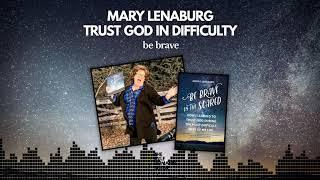 Trust God During Difficult Days - Mary Lenaburg