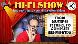 Hi-Fi Show: From multiple systems, to complete reinvention!