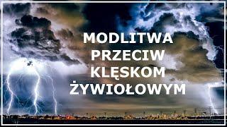 MODLITWA PRZECIW KLĘSKOM ŻYWIOŁOWYM (huraganom, powodziom, pożarom) | Modlitwa o bezpieczeństwo