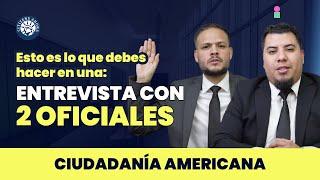 Entrevista con 2 oficiales - Ciudadanía americana