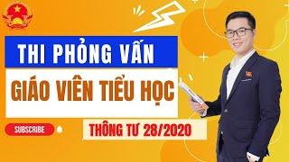 Thi phỏng vấn biên chế giáo viên tiểu học | Thầy Thắng Viên Chức | Thông tư 28