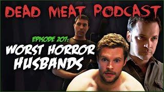 Worst Horror Husbands (Dead Meat Podcast Ep. 207)