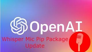 OpenAI Whisper Mic Update: Pip Installable and Improved Functionality