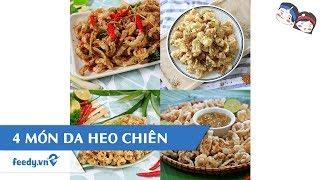 Tổng hợp cách làm 4 món Da heo với #Feedy TV