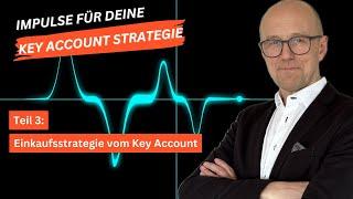 Key Account Strategie | Teil 3: Einkaufsstrategie / Sourcingstrategie vom Key Account